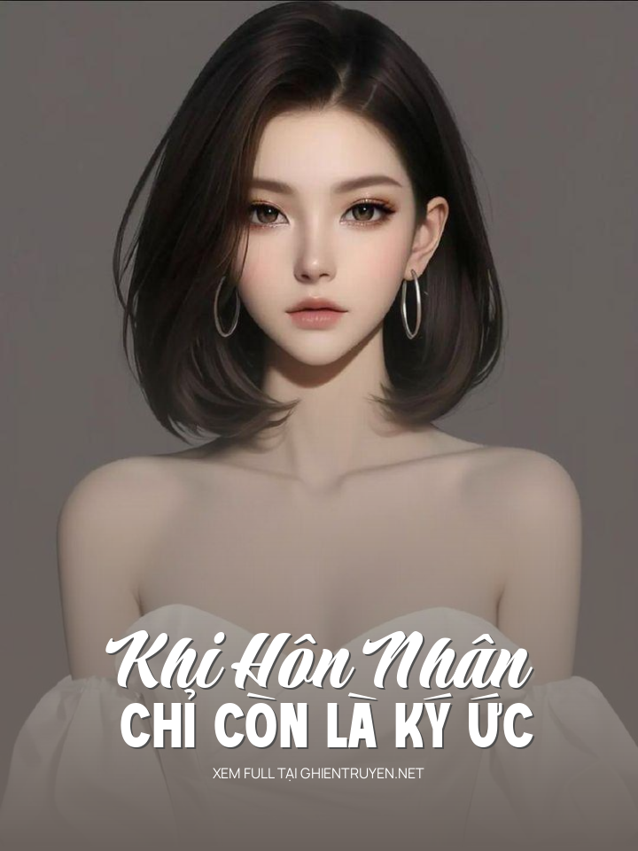 Khi Hôn Nhân Chỉ Còn Là Ký Ức