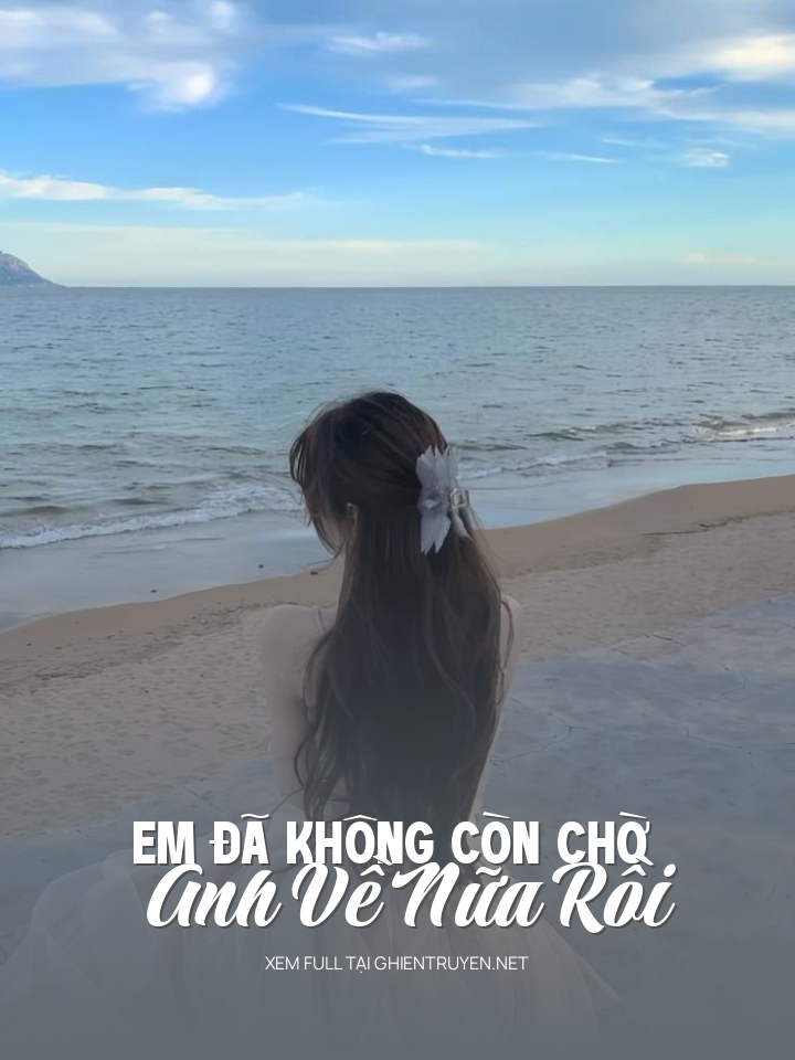Em Đã Không Còn Chờ Anh Về Nữa Rồi