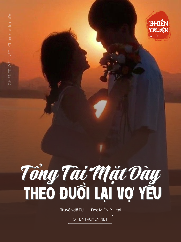 Tổng Tài Mặt Dày Theo Đuổi Lại Vợ Yêu