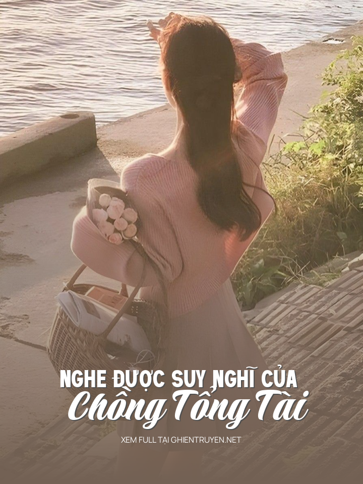 Nghe Được Suy Nghĩ Của Chồng Tổng Tài