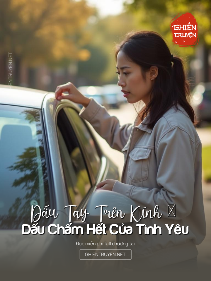 Dấu Tay Trên Kính – Dấu Chấm Hết Của Tình Yêu