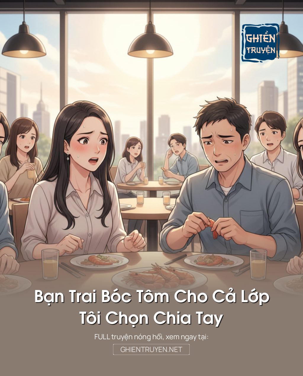 Bạn Trai Bóc Tôm Cho Cả Lớp, Tôi Chọn Chia Tay