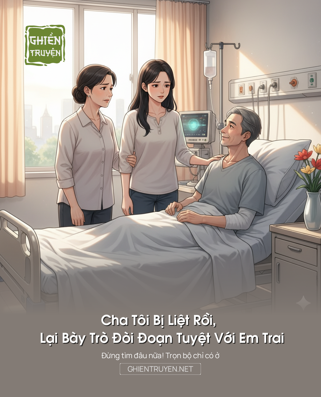 Cha Tôi Bị Liệt Rồi, Lại Bày Trò Đòi Đoạn Tuyệt Với Em Trai