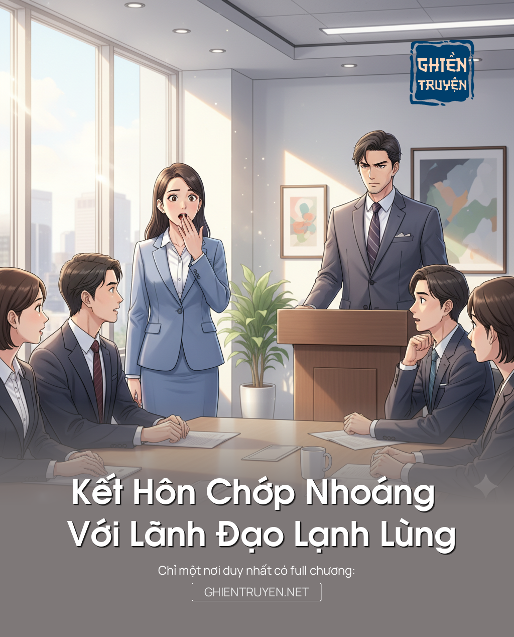 Kết Hôn Chớp Nhoáng Với Lãnh Đạo Lạnh Lùng