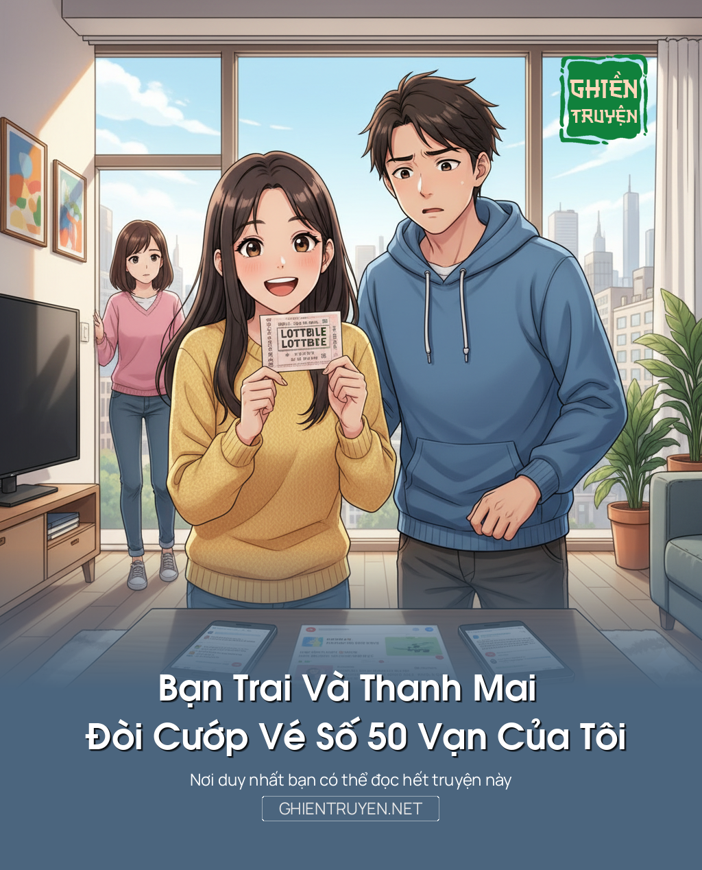 Bạn Trai Và Thanh Mai Đòi Cướp Vé Số 50 Vạn Của Tôi