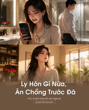 Ly Hôn Gì Nữa, Ăn Chồng Trước Đã