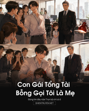 Con Gái Tổng Tài Bỗng Gọi Tôi Là Mẹ